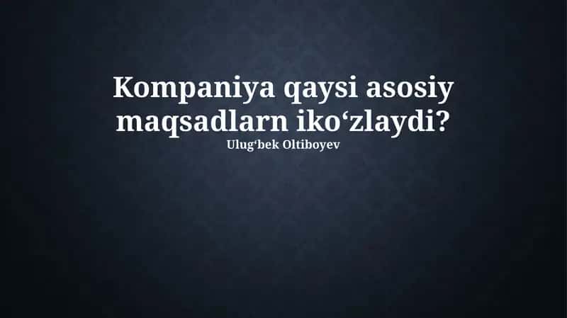 Kompaniyaning Asosiy Maqsadlari