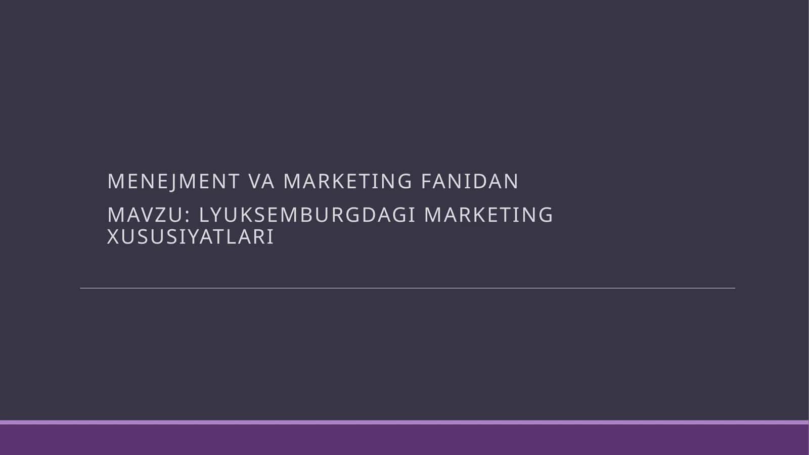 LYUKSEMBURGDAGI MARKETING XUSUSIYATLARI