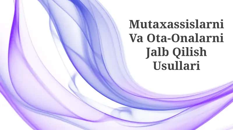 Mutaxassislarni Va Ota-Onalarni Jalb Qilish Usullari