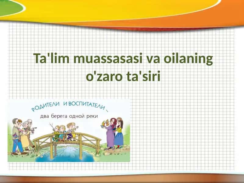 Ta'lim muassasasi va oilaning o'zaro ta'siri