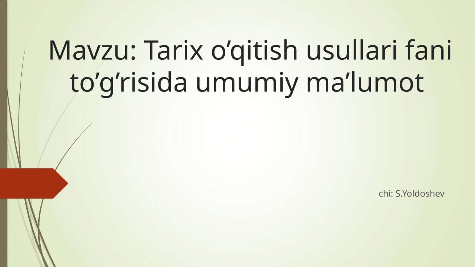 Tarix o’qitish usullari fani to’g’risida umumiy ma’lumot