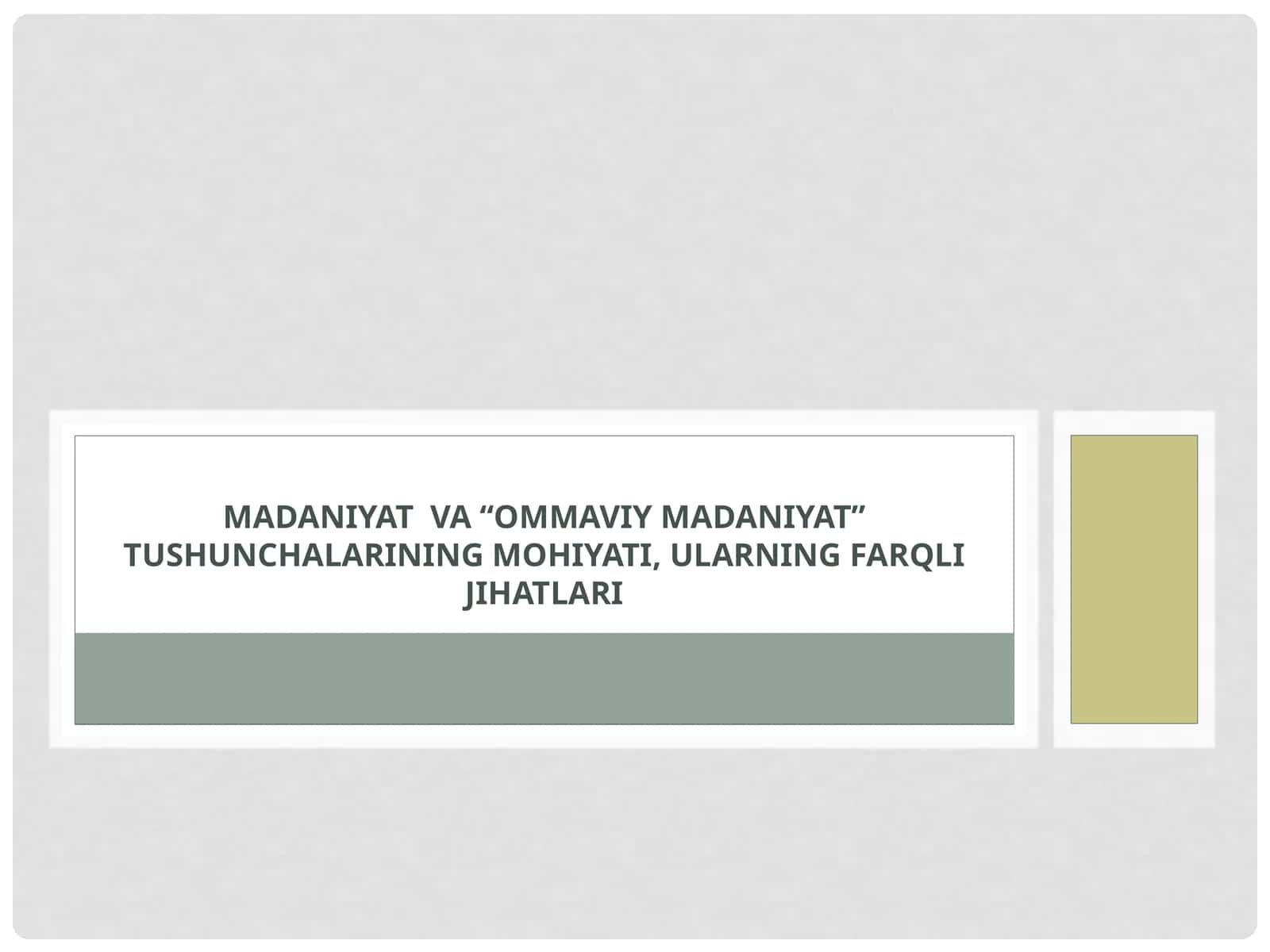 Madaniyat va “Ommaviy madaniyat” tushunchalarining mohiyati, ularning farqli jihatlari