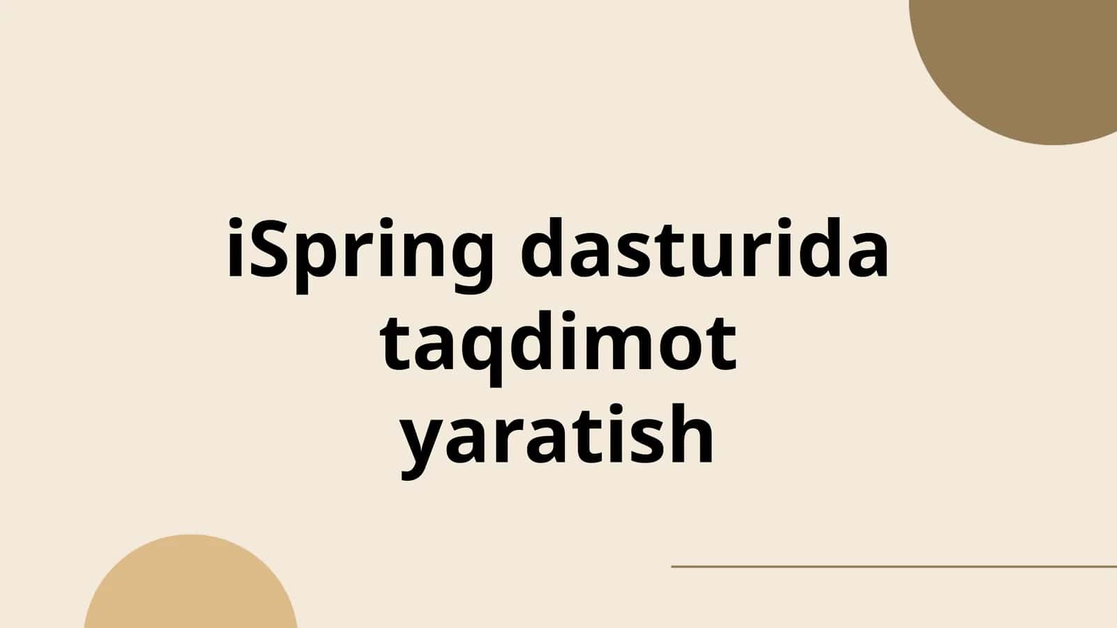 iSpring dasturida taqdimot yaratish