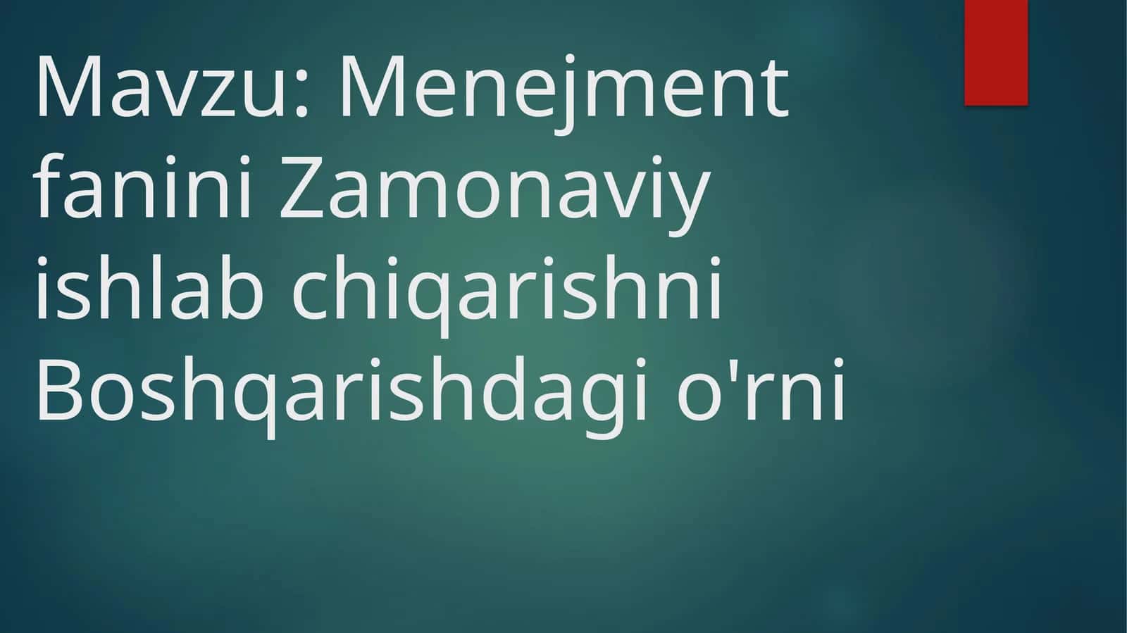 Menejment fanini zamonaviy ishlab chiqarishni Boshqarishdagi o'rni