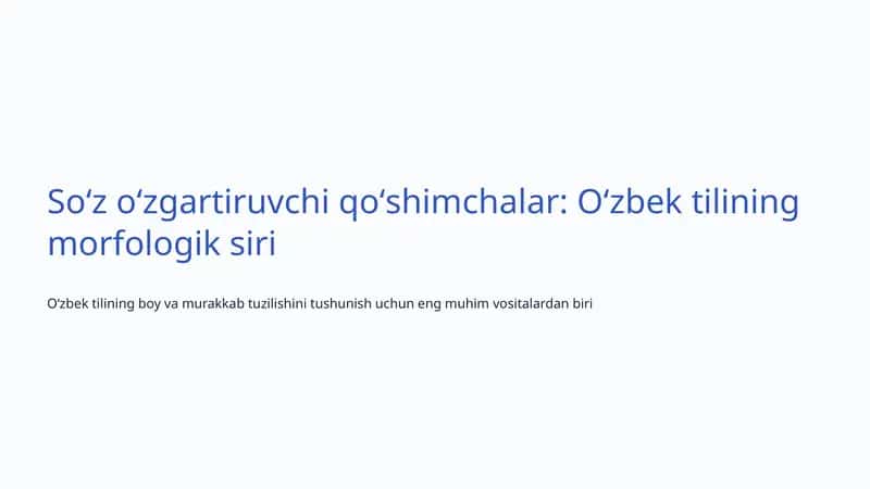 Soʻz oʻzgartiruvchi qoʻshimchalar: Oʻzbek tilining morfologik siri