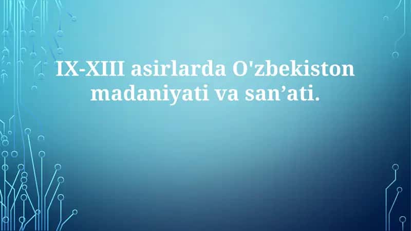 IX-XIII asirlarda O'zbekiston madaniyati vasanʼati