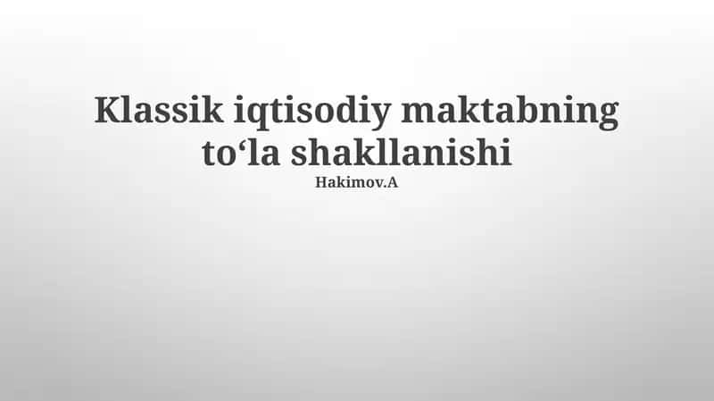 Klassik iqtisodiy maktabning toʻla shakllanishi