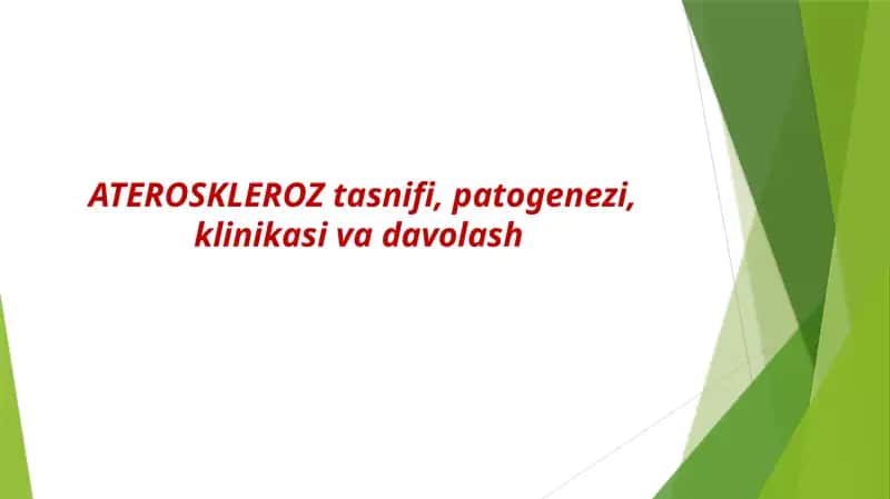 ATEROSKLEROZ tasnifi, patogenezi, klinikasi va davolash