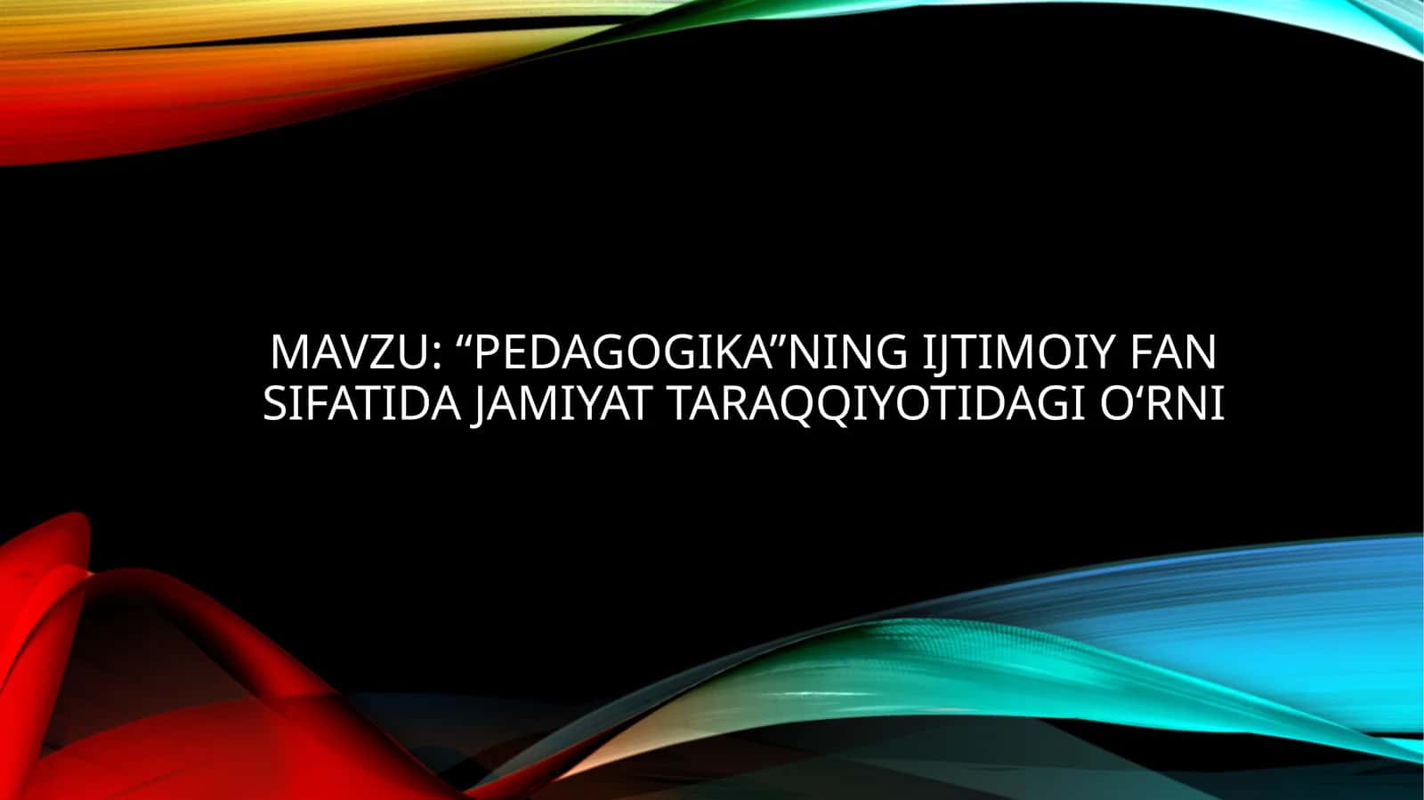 “Pedagogika”ning ijtimoiy fan sifatida jamiyat taraqqiyotidagi o‘rni