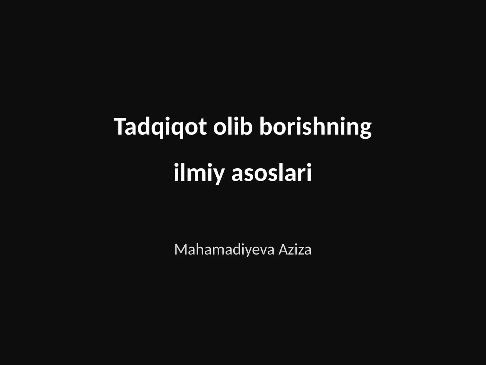 Tadqiqot olib borishning ilmiy asoslari