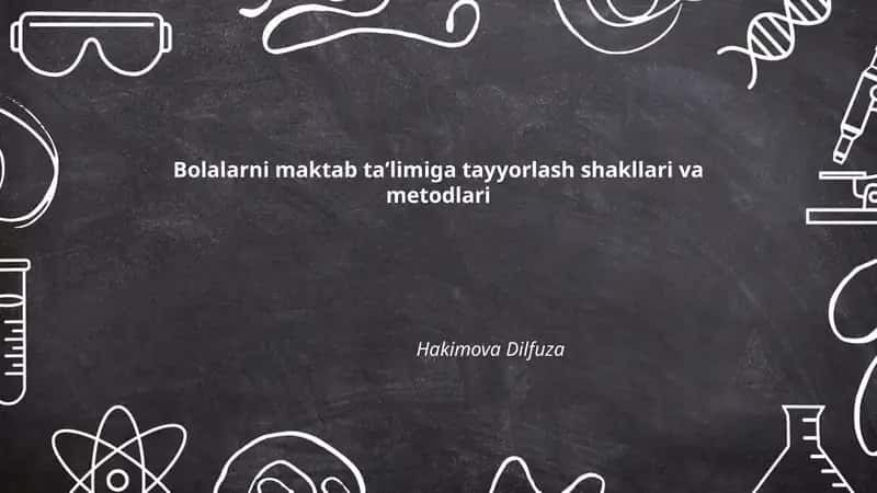 Bolalarni maktab taʼlimiga tayyorlash shakllari va metodlari