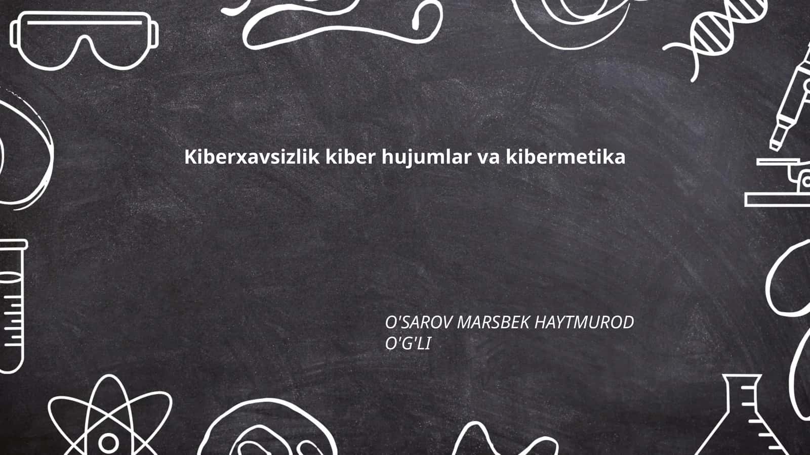 Kiberxavsizlik kiber hujumlar va kibermetika
