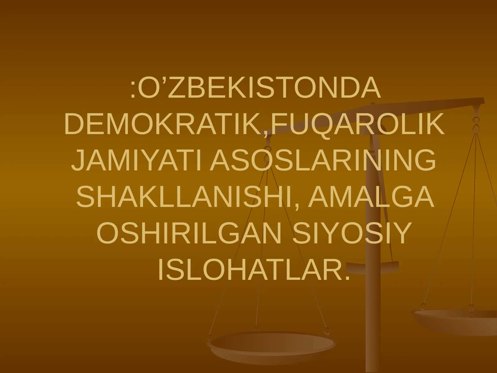 O’ZBEKISTONDA DEMOKRATIK,FUQAROLIK JAMIYATI ASOSLARINING SHAKLLANISHI, AMALGA OSHIRILGAN SIYOSIY ISLOHATLAR