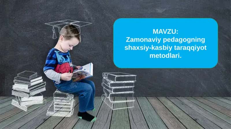 Zamonaviy pedagogikning shaxsiy-kasbiy taraqqiyot metodlari