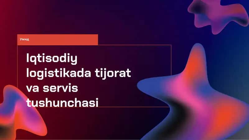 Iqtisodiy logistikada tijorat va servis tushunchasi