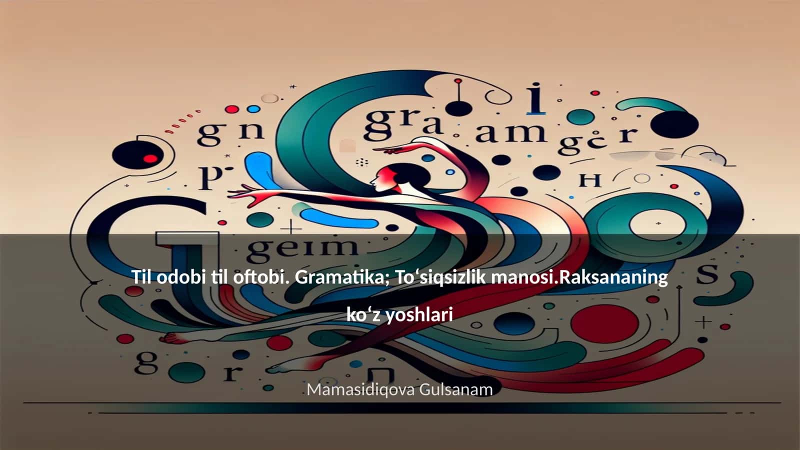Til odobi til oftobi. Gramatika; To‘siqsizlik manosi.Raksananing ko‘z yoshlari