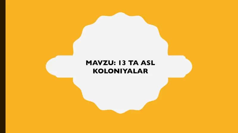 13 TA ASL KOLONIYALAR