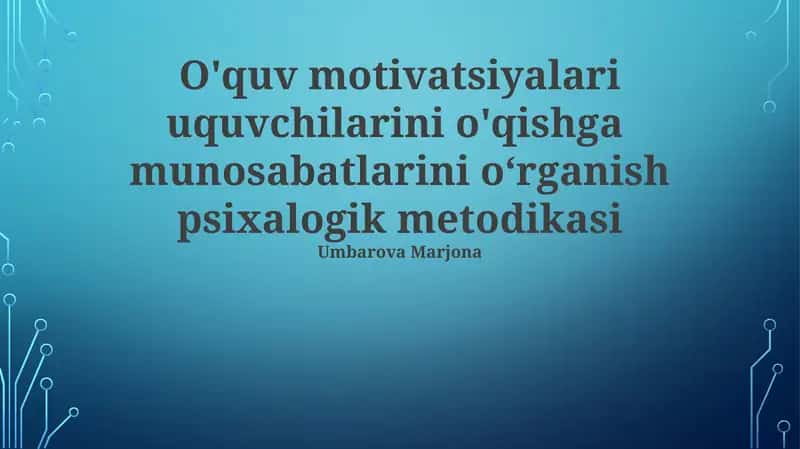 O'quv motivatsiyalari uquvchilarini o'qishga munosabatlarini oʻrganish psixalogik metodikasi