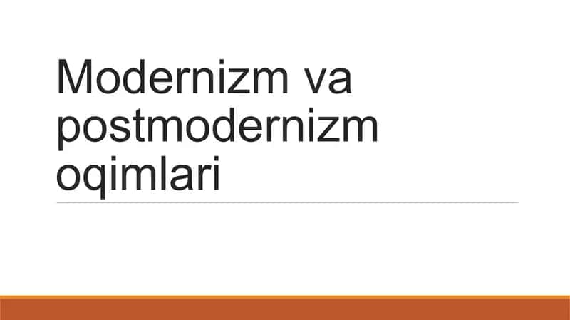 Modernizm va postmodernizm oqimlari