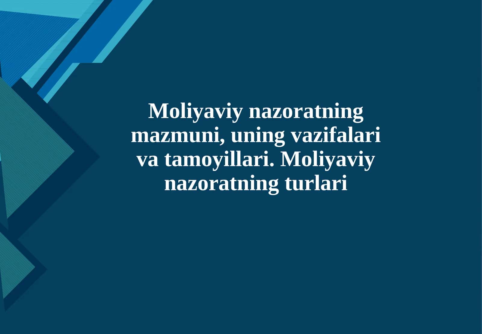 Moliyaviy nazoratning mazmuni, uning vazifalari va tamoyillari. Moliyaviy nazoratnin