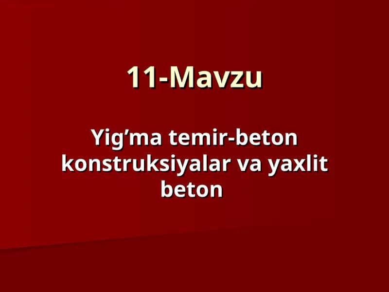 Yig’ma temir-beton konstruksiyalar va yaxlit beton