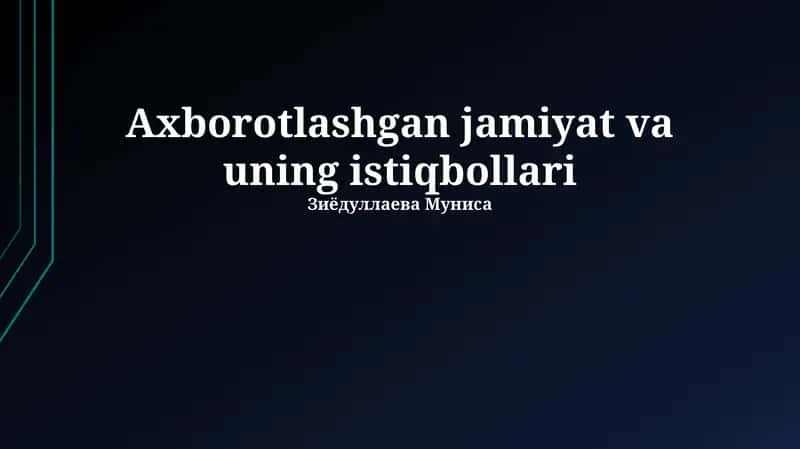 Axborotlashgan jamiyat va uning istiqbollari