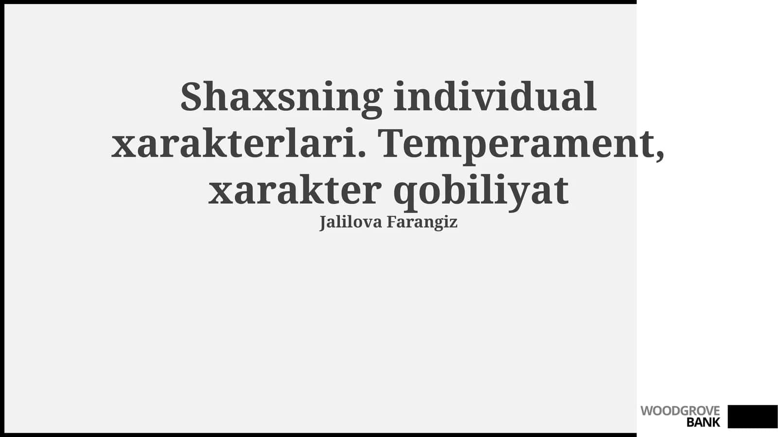 Shaxsning individual xarakterlari. Temperament, xarakter qobiliyat