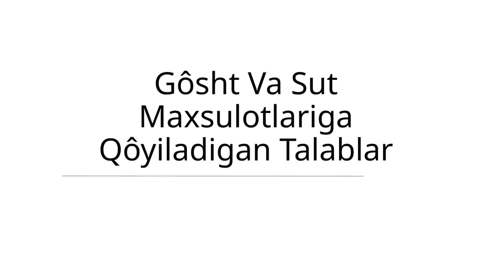 Go'sht Va Sut Maxsulotlariga Qôyiladigan Talablar