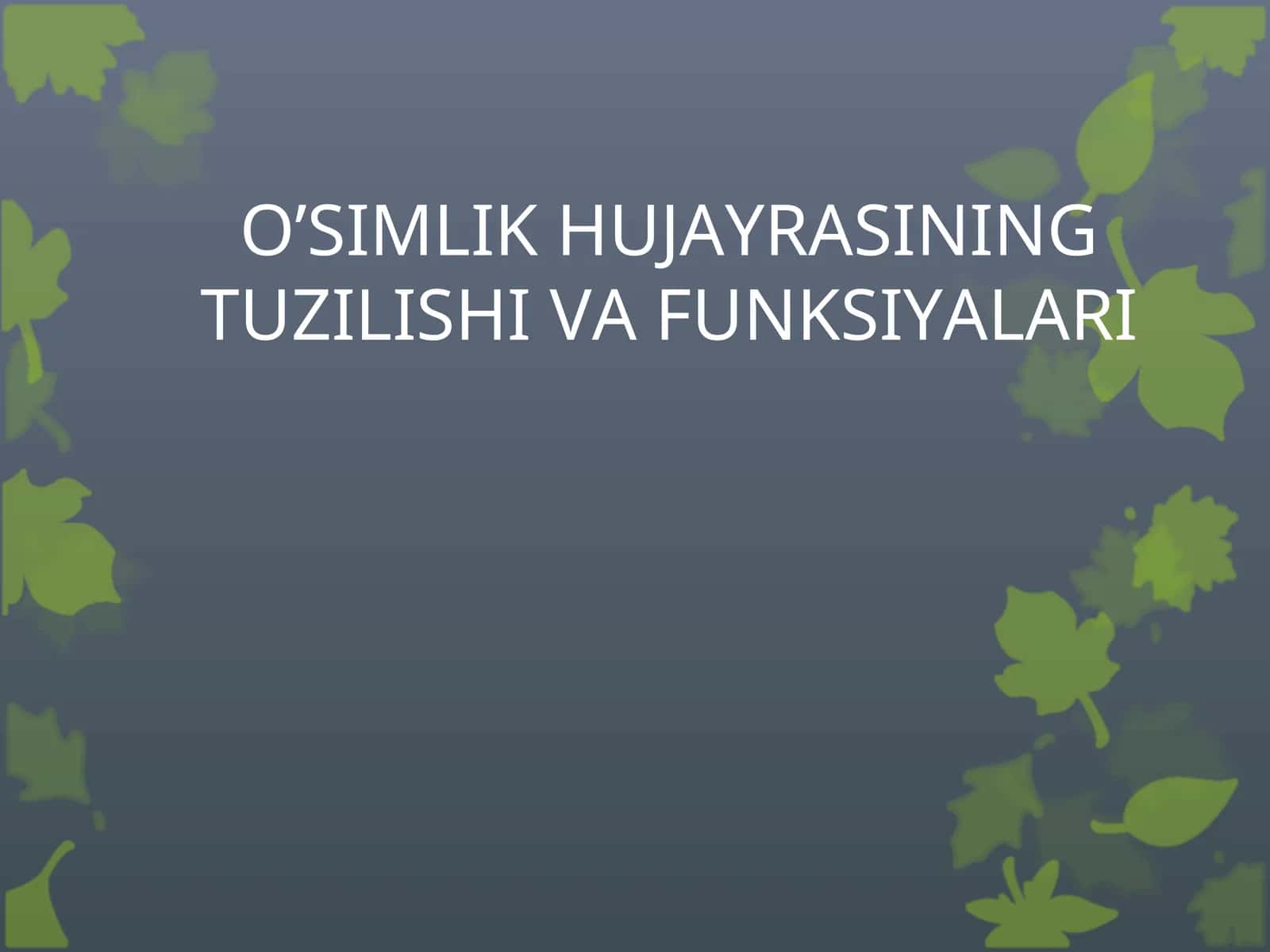 O`SIMLIK HUJAYRASINING TUZILISHI VA FUNKSIYALARI