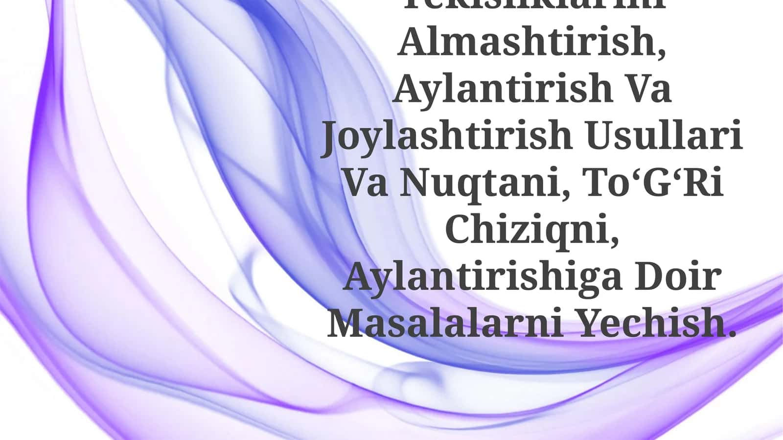 Proyeksiya Tekisliklarini Almashtirish, Aylantirish Va Joylashtirish Usullari