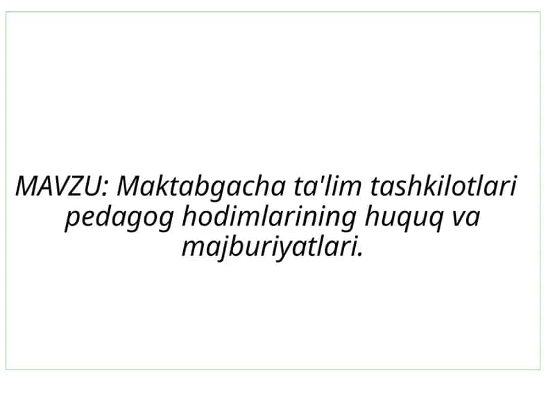 Maktabgacha ta'lim tashkilotlari pedagog hodimlarining huquq va majburiyatlari