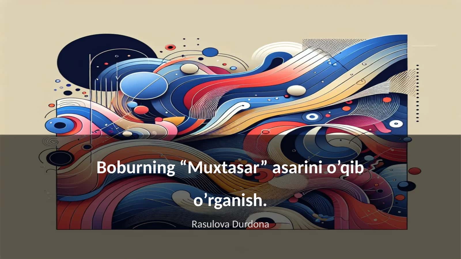 Boburning “Muxtasar” asarini o’qib o’rganish