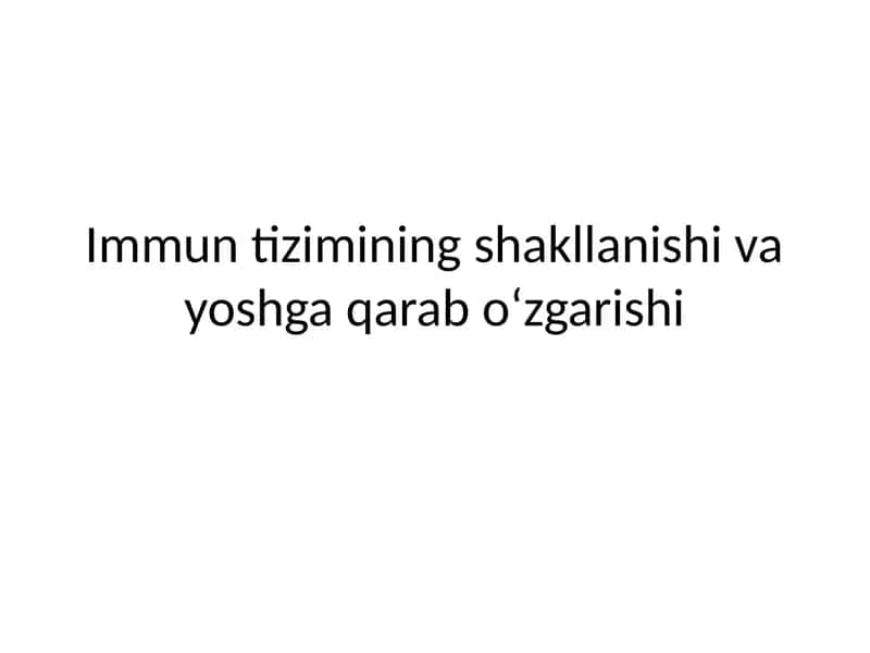 Immun tizimning shakllanishi va o‘zgarish bosqichlari