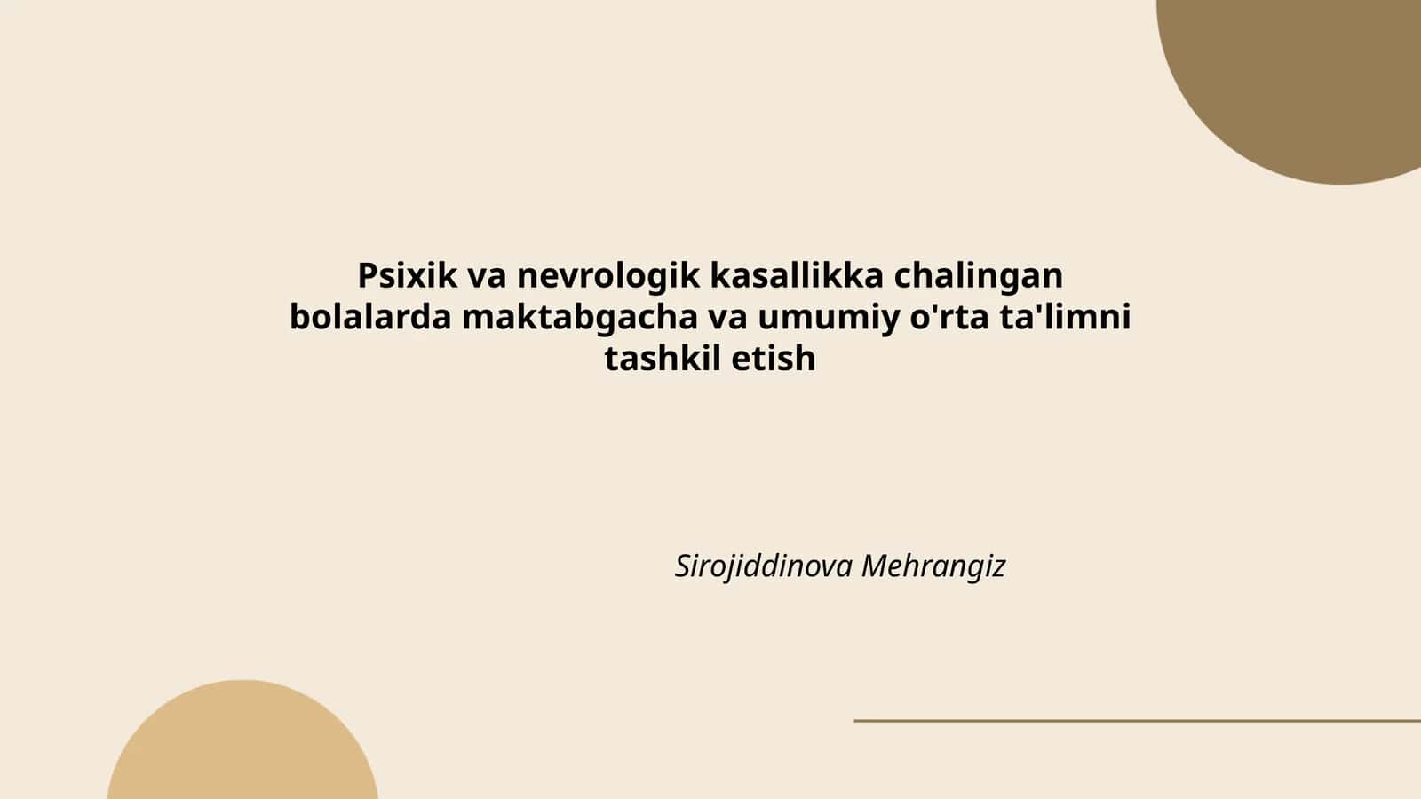 Psixik va nevrologik kasallikka chalingan bolalarda maktabgacha va umumiy o'rta ta'limni tashkil etish
