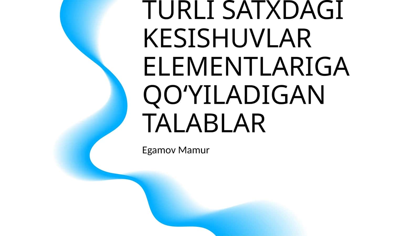 TURLI SATXDAGI KESISHUVLAR ELEMENTLARIGA QO‘YILADIGAN TALABLAR