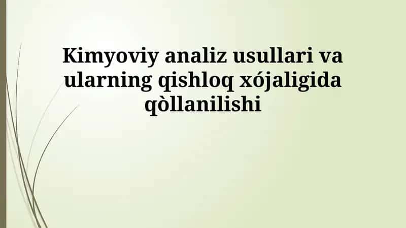Kimyoviy tahlil usullari va ularning qishloq xójaligida qòllanilishi
