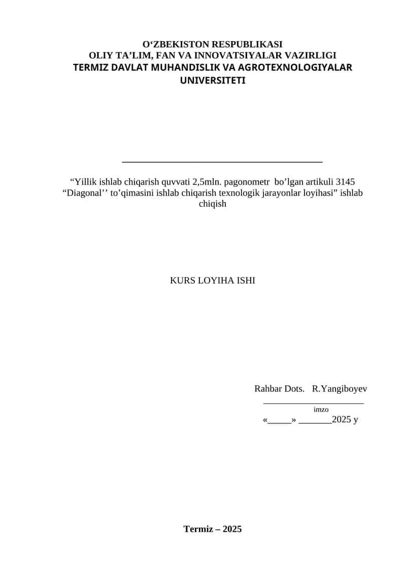 Yillik ishlab chiqarish quvvati 2,5mln. pagonometr bo’lgan artikuli 3145 “Diagonal’’ to’qimasini ishlab chiqarish texnologik jarayonlar loyihasi