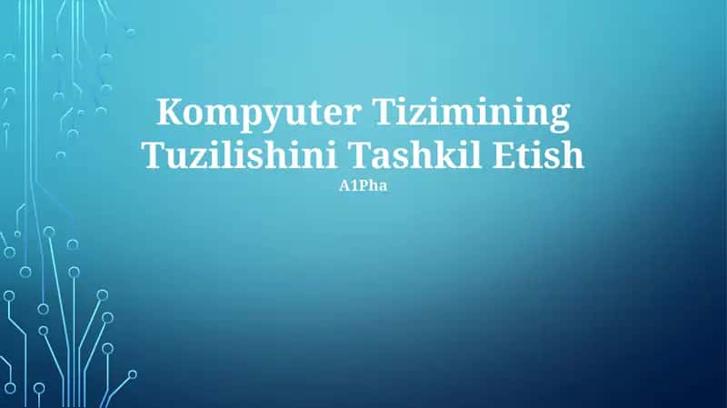 Kompyuter Tizimining Tuzilishini Tashkil Etish