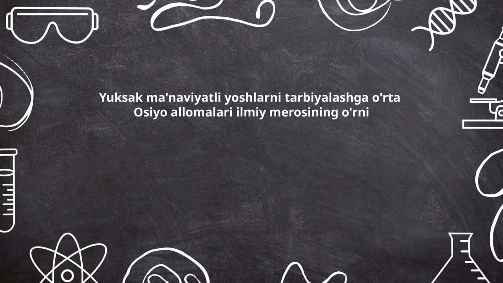 Yuksak ma'naviyatli yoshlarni tarbiyalashga o'rta Osiyo allomalari ilmiy merosining o'rni