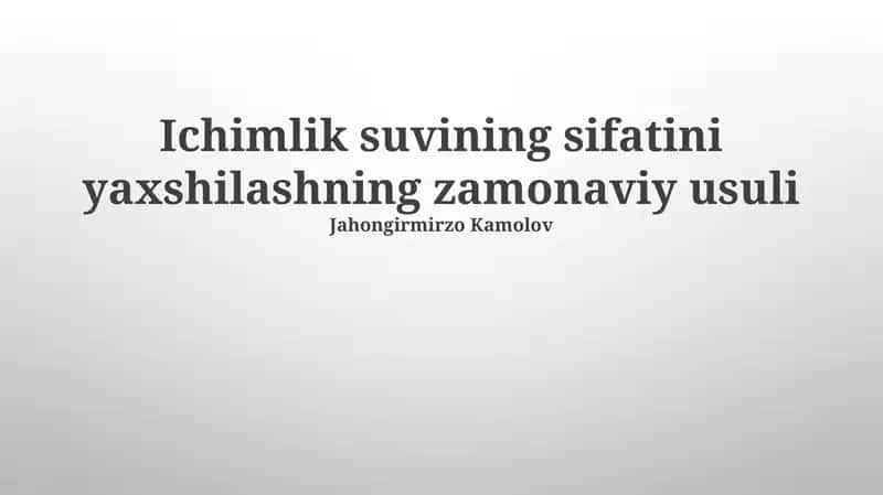 Ichimlik suvining sifatini yaxshilashning zamonaviy usuli