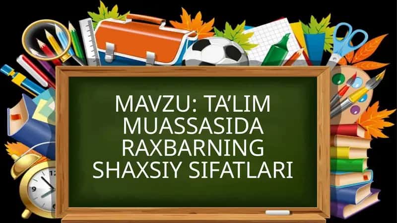 TA’LIM MUASSASIDA RAXBARNING SHAXSIY SIFATLARI
