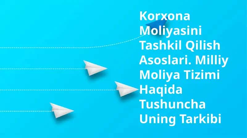 Korxona Moliyasini Tashkil Qilish Asoslari