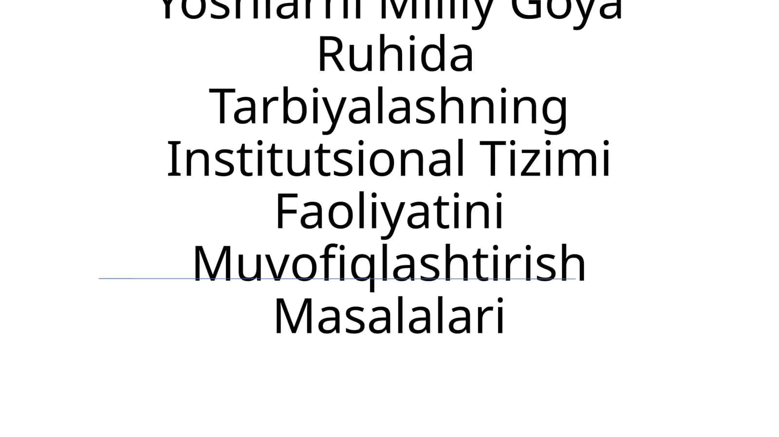 Yoshlarni Milliy Goya Ruhida Tarbiyalashning Institutsional Tizimi Faoliyatini Muvofiqlashtirish Masalalari