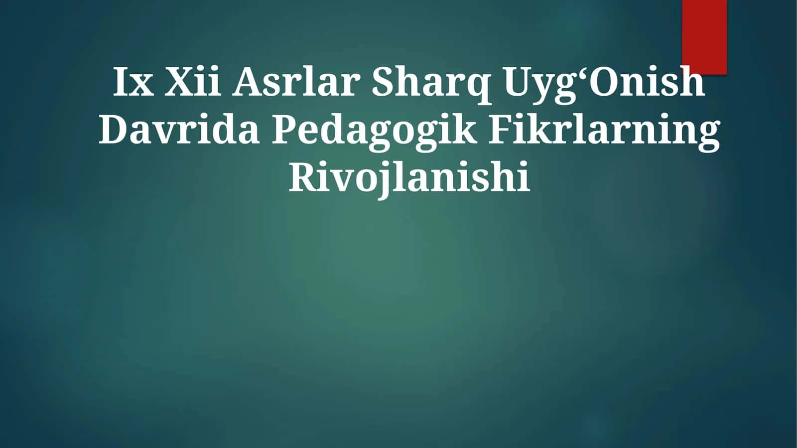 Ix Xii Asrlar Sharq Uyg‘Onish Davrida PedagogikFikrlarningRivojlanishi