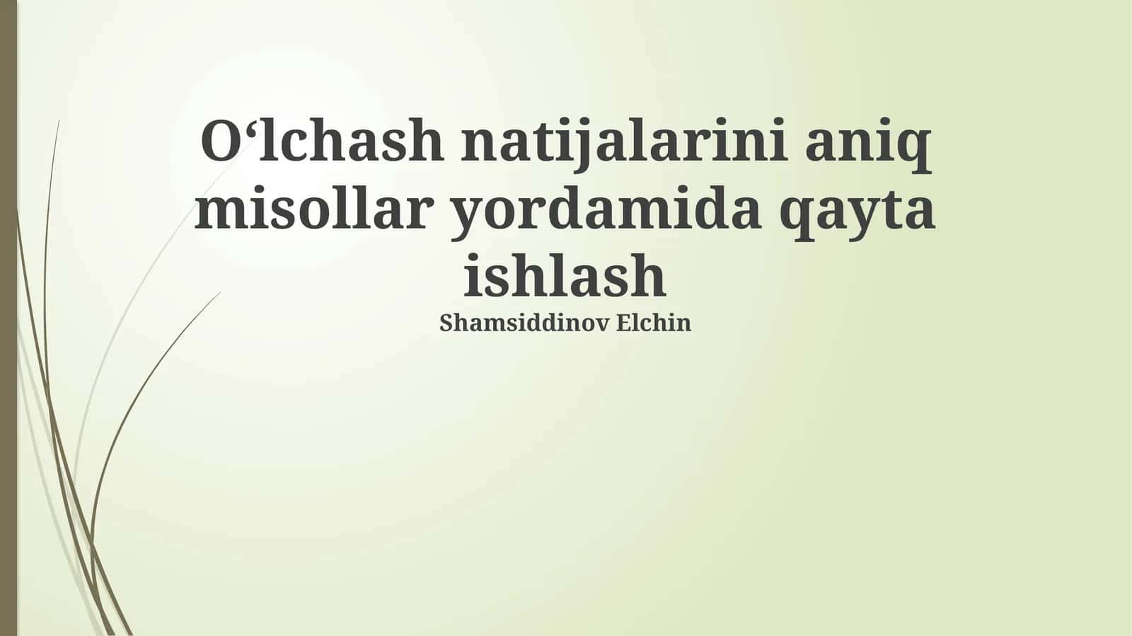 Oʻlchash natijalarini aniq misollar yordamida qayta ishlash