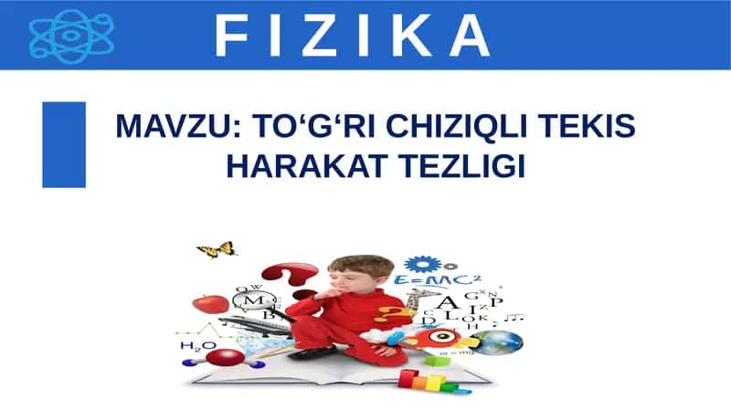 TO‘G‘RI CHIZIQLI TEKIS HARAKAT TEZLIGI