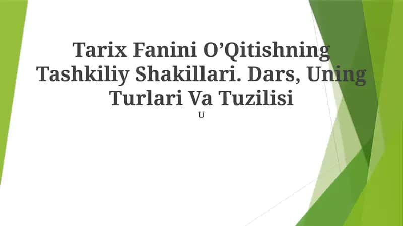 Tarix Fanini O’Qitishning Tashkiliy Shakillari. Dars, Uning Turlari Va Tuzilisi