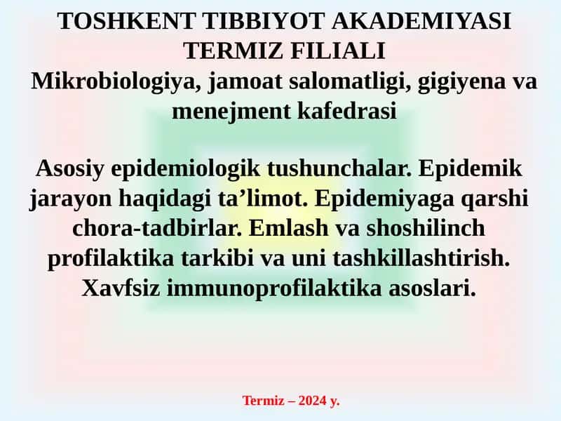 Аsosiy epidemiologik tushunchalar. Epidemik jarayon haqidagi taʼlimot. Epidemiyaga qarshi chora-tadbirlar. Emlash va shoshilinch profilaktika tarkibi va uni tashkillashtirish. Xavfsiz immunoprofilaktika asoslari.