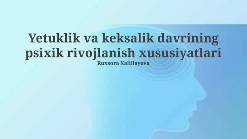 Yetuklik va keksalik davrining psixik rivojlanish xususiyatlari
