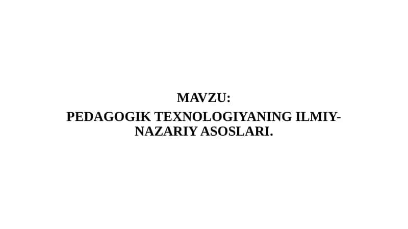 PEDAGOGIK TEXNOLOGIYANING ILMIY-NAZARIY ASOSLARI